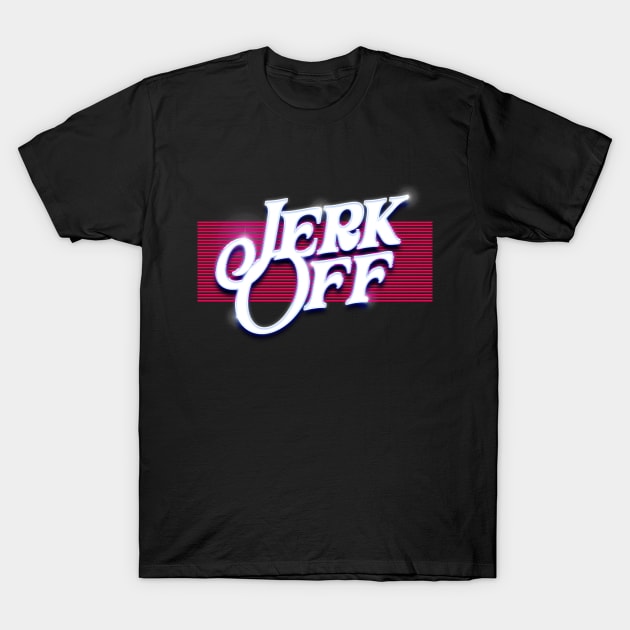 Jerk Off  /// Nihilist Humor Design T-Shirt by DankFutura